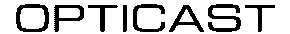 Opticast
